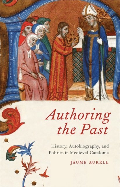 Jaume Aurell - Authoring the Past, E-bok