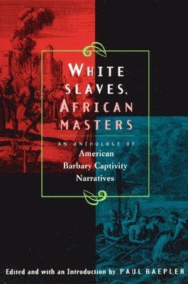 Paul Baepler, Paul Baepler - White Slaves, African Masters – An Anthology of American Barbary Captivity Narratives, Häftad