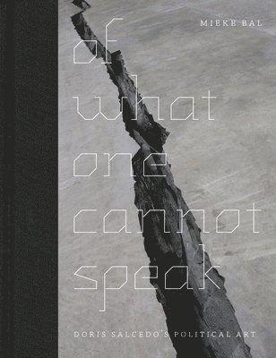 Mieke Bal - Of What One Cannot Speak, Inbunden