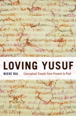 Mieke Bal - Loving Yusuf, Häftad. Tillgänglighet: Tillfälligt slut