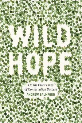 Andrew Balmford - Wild Hope, Inbunden. Tillgänglighet: Tillfälligt slut