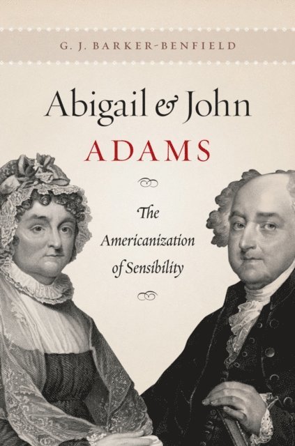 G. J. Barker-Benfield - Abigail and John Adams, E-bok