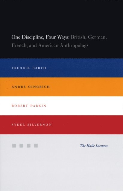 Sydel Silverman, Robert Parkin, Andre Gingrich, Fredrik Barth - One Discipline, Four Ways, E-bok