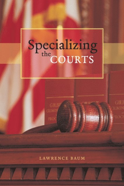 Lawrence Baum - Specializing the Courts, E-bok