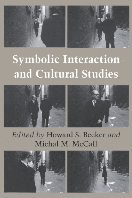 Michal M. McCall, Howard S. Becker - Symbolic Interaction and Cultural Studies, E-bok