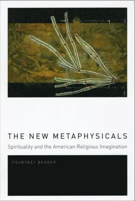 Courtney Bender - New Metaphysicals, Inbunden. Tillgänglighet: Tillfälligt slut