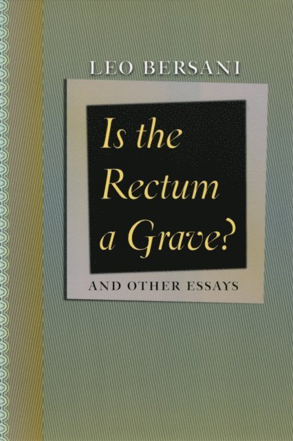 Leo Bersani - Is the Rectum a Grave?, E-bok