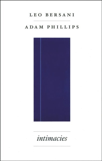 Adam Phillips, Leo Bersani - Intimacies, E-bok