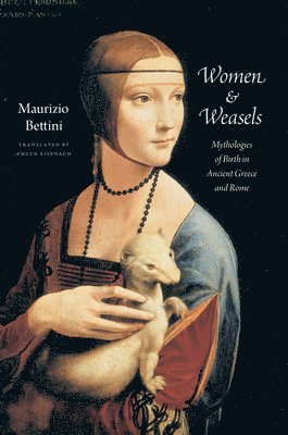 Maurizio Bettini - Women and Weasels, Inbunden. Tillgänglighet: Lägg i varukorg
