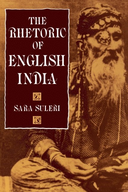 Sara Suleri Goodyear - Rhetoric of English India, E-bok