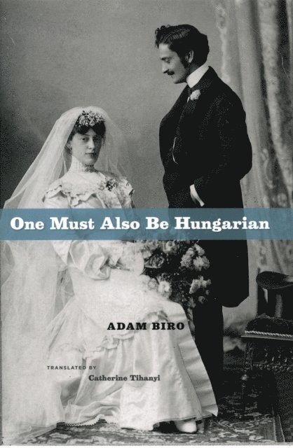 Adam Biro - One Must Also Be Hungarian, E-bok