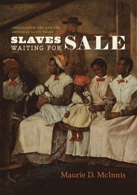 Maurie D. McInnis - Slaves Waiting for Sale, Häftad