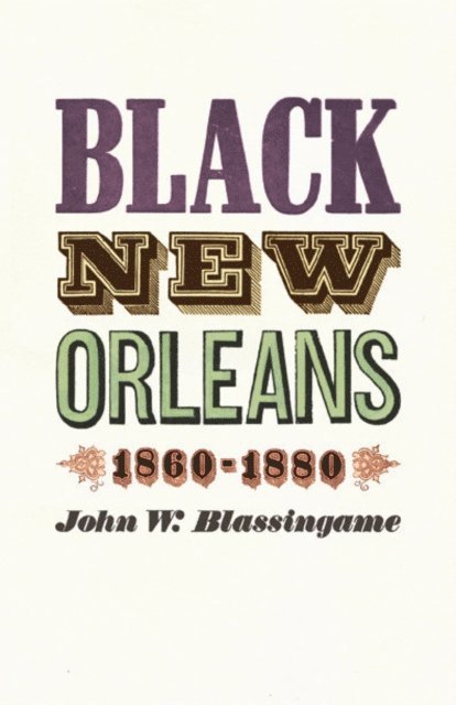 John W. Blassingame - Black New Orleans, 1860-1880, E-bok