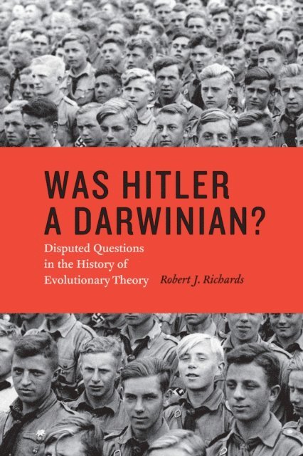 Robert J. Richards - Was Hitler a Darwinian?, E-bok