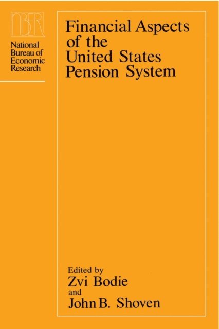John B. Shoven, Zvi Bodie - Financial Aspects of the United States Pension System, E-bok