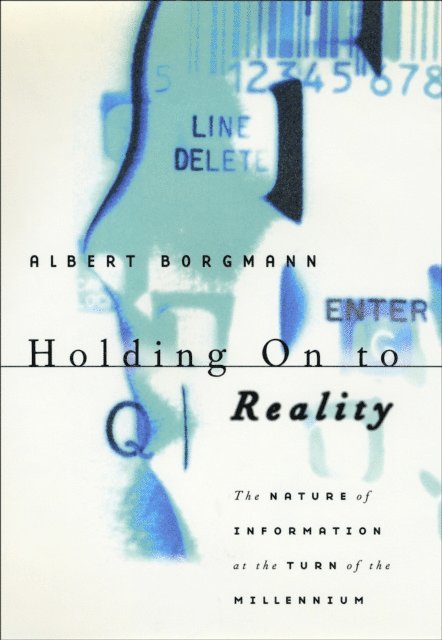 Albert Borgmann - Holding On to Reality, E-bok