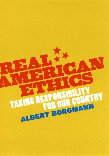 Albert Borgmann - Real American Ethics, E-bok