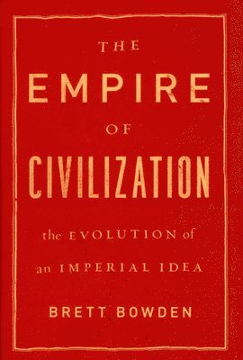 Empire of Civilization av Brett Bowden