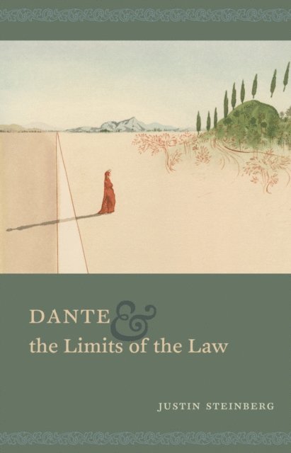 Justin Steinberg - Dante and the Limits of the Law, E-bok
