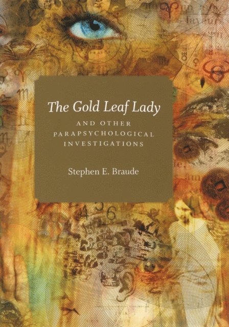 Stephen E. Braude - Gold Leaf Lady and Other Parapsychological Investigations, E-bok