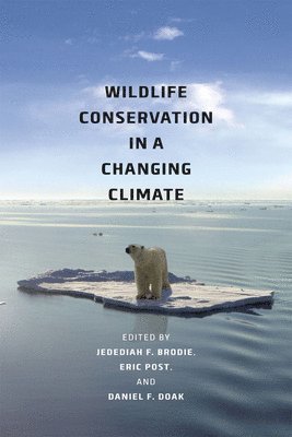 Jedediah F. Brodie, Eric S. Post, Daniel F. Doak - Wildlife Conservation in a Changing Climate, Inbunden. Tillgänglighet: Tillfälligt slut