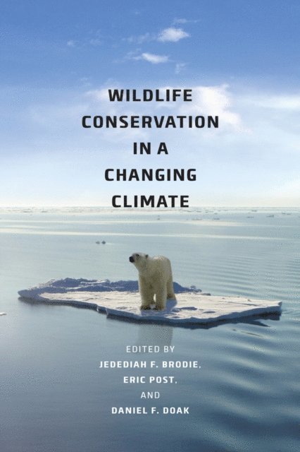 Daniel F. Doak, Eric S. Post, Jedediah F. Brodie - Wildlife Conservation in a Changing Climate, E-bok