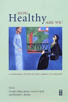 Orville Gilbert Brim, Carol D. Ryff, Ronald C. Kessler - How Healthy Are We?, Häftad. Tillgänglighet: Tillfälligt slut