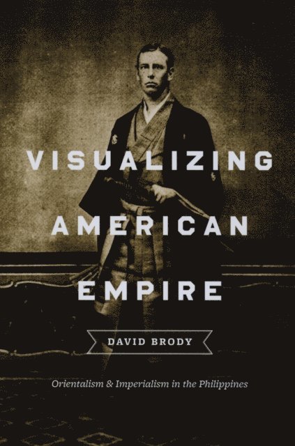 David Brody - Visualizing American Empire, E-bok