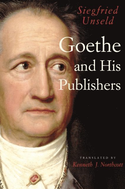 Siegfried Unseld - Goethe and His Publishers, E-bok