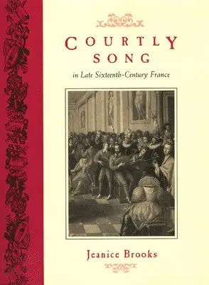 Jeanice Brooks - Courtly Song in Late Sixteenth-Century France, Inbunden. Tillgänglighet: Tillfälligt slut