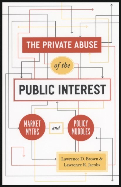 Lawrence R. Jacobs, Lawrence D. Brown - Private Abuse of the Public Interest, E-bok