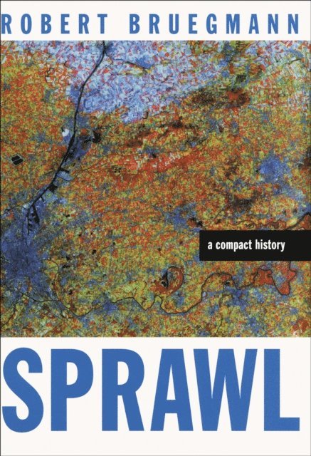 Robert Bruegmann - Sprawl, E-bok