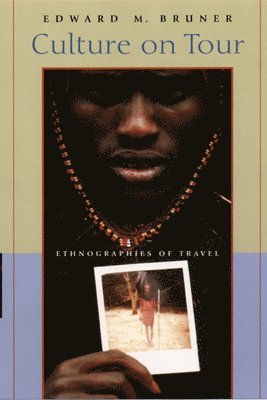 Edward M. Bruner - Culture on Tour, Inbunden. Tillgänglighet: Tillfälligt slut