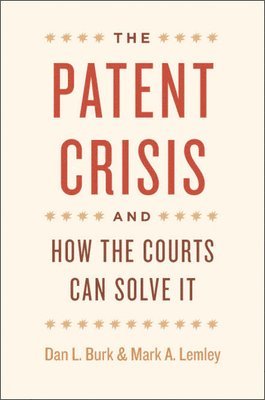 Dan L. Burk, Mark A. Lemley - Patent Crisis and How the Courts Can Solve It, Inbunden. Tillgänglighet: Tillfälligt slut