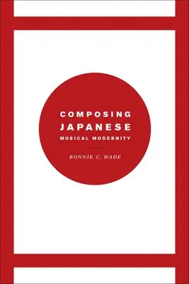Bonnie C. Wade - Composing Japanese Musical Modernity, Inbunden. Tillgänglighet: Tillfälligt slut