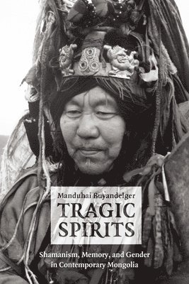 Manduhai Buyandelger - Tragic Spirits, Inbunden. Tillgänglighet: Lägg i varukorg