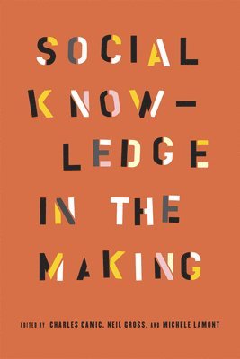 Charles Camic, Neil Gross, Michèle Lamont - Social Knowledge in the Making, Häftad. Tillgänglighet: Tillfälligt slut