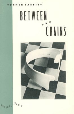 Turner Cassity - Between the Chains, Häftad. Tillgänglighet: Tillfälligt slut