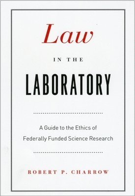 Robert P. Charrow - Law in the Laboratory, Inbunden. Tillgänglighet: Tillfälligt slut