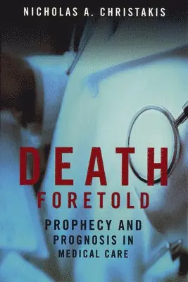 Nicholas A. Christakis - Death Foretold, Häftad