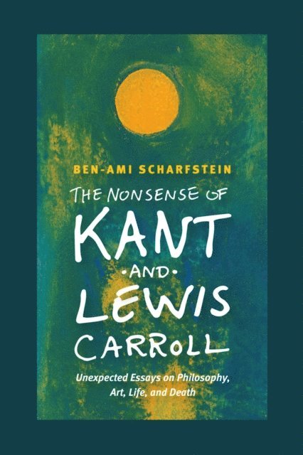 Ben-Ami Scharfstein - Nonsense of Kant and Lewis Carroll, E-bok