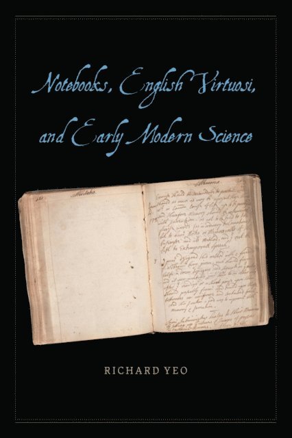 Richard Yeo - Notebooks, English Virtuosi, and Early Modern Science, E-bok