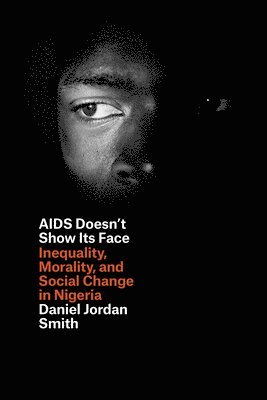 Daniel Jordan Smith - AIDS Doesn't Show Its Face, Inbunden. Tillgänglighet: Tillfälligt slut