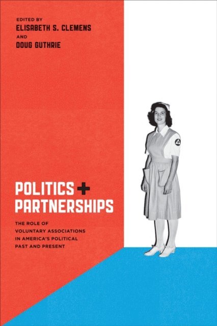 Doug Guthrie, Elisabeth S. Clemens - Politics and Partnerships, E-bok
