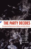 Party Decides - Presidential Nominations Before and After Reform