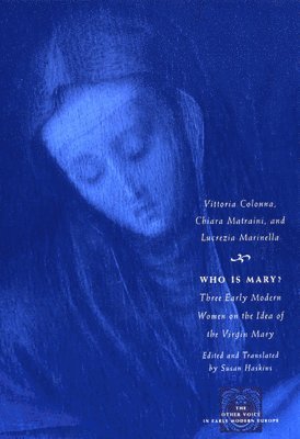 Vittoria Colonna, Chiara Matraini, Lucrezia Marinella - Who Is Mary?, Häftad. Tillgänglighet: Tillfälligt slut