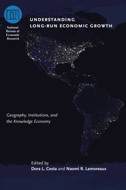 Naomi R. Lamoreaux, Dora L. Costa - Understanding Long-Run Economic Growth, E-bok
