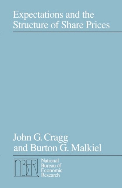 Burton G. Malkiel, John G. Cragg - Expectations and the Structure of Share Prices, E-bok