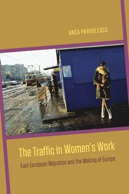 Anca Parvulescu - Traffic in Women's Work, Häftad. Tillgänglighet: Tillfälligt slut
