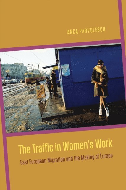 Anca Parvulescu - Traffic in Women's Work, E-bok
